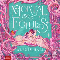 Cover - Alexis Hall - Mortal Follies - Eine verfluchte Lady, eine verbannte Hexe, ein gewagter Plan