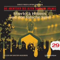 Cover - Sir Arthur Conan Doyle - Die Abenteuer des alten Sherlock Holmes - Folge 29 - Sherlock Holmes und das falsche Spiel