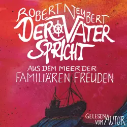 Cover - Robert Neubert - Der Vater spricht - Aus dem Meer der familiären Freuden