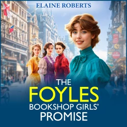 Cover - Elaine Roberts - The Foyles Bookshop Girls' Promise - The Foyles Bookshop Girls, Book 2
