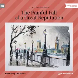 Cover - G. K. Chesterton - The Painful Fall of a Great Reputation