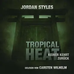 Cover - Jordan Styles - Jordan Styles Thrillers - Folge 2 - Tropical Heat - Keiner kehrt zurück