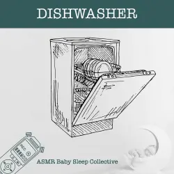 Cover - ASMR Baby Sleep Collective - Dishwasher - ASMR-Sound for your Baby to Sleep