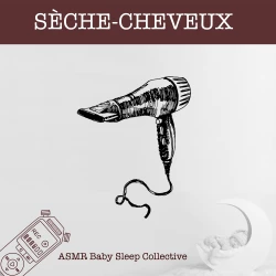 Cover - ASMR Bébé Dormir Bébé Collectif - ASMR-Sound for your Baby to Sleep - Sèche-cheveux