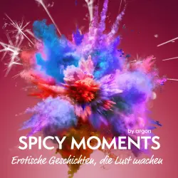 Cover - spicy moments by argon - spicy moments - Spicy Moments - Erotische Geschichten, die Lust machen
