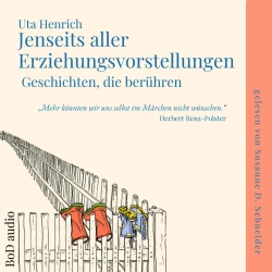 Cover - Uta Henrich - Jenseits aller Erziehungsvorstellungen - Geschichten, die berühren