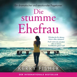 Cover - Kerry Fisher - Die stumme Ehefrau - Ein dramatischer und emotionaler Pageturner