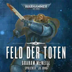 Cover - Graham McNeill - Warhammer 40.000: Die Chroniken des Uriel Ventris 4 - Feld der Toten