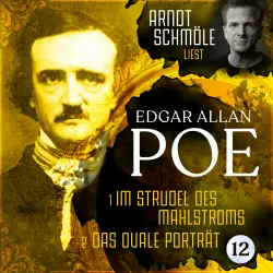 Cover - Edgar Allan Poe - Arndt Schmöle liest Edgar Allan Poe - Band 12 - Im Strudel des Mahlstroms / Das ovale Porträt