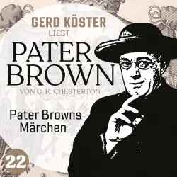 Cover - Gilbert Keith Chesterton - Gerd Köster liest Pater Brown - Band 22 - Pater Browns Märchen