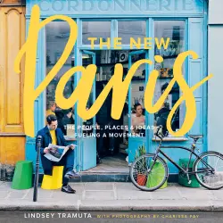 Cover - Lindsey Tramuta - The New Paris - The People, Places & Ideas Fueling a Movement