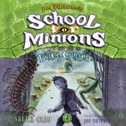 Cover - Sheila Grau - Dr. Critchlore's School for Minions - Book 4 - Twice Cursed