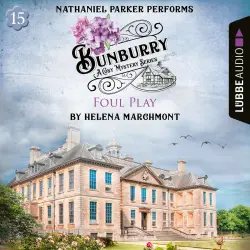 Cover - Helena Marchmont - Foul Play - Bunburry - A Cosy Mystery Series, Episode 15