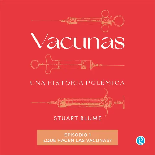 Cover - Stuart Blume - Vacunas - Episodio 1 - ¿Qué hacen las vacunas?