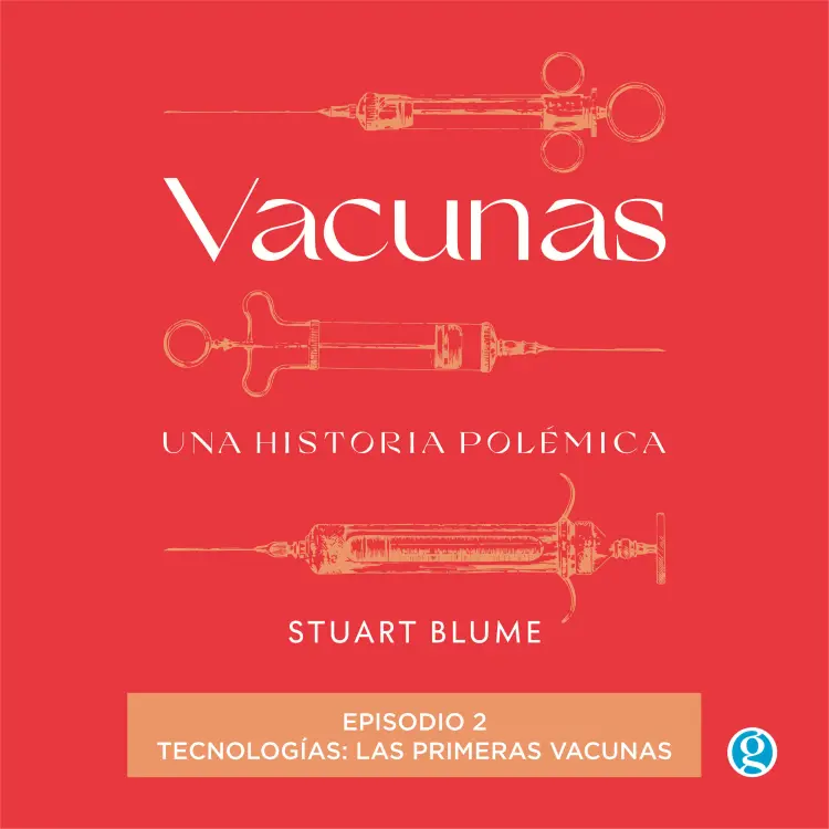 Cover von Stuart Blume - Vacunas - Episodio 2 - Tecnologías: las primeras vacunas