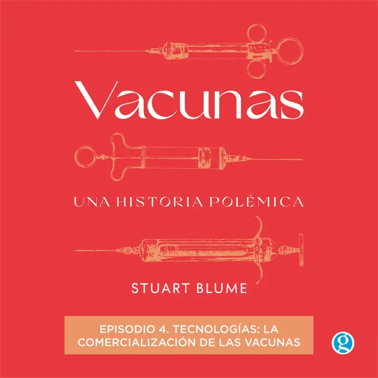 Cover von Stuart Blume - Vacunas - Episodio 4 - Tecnologías: la comercialización de las vacunas