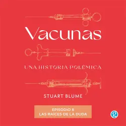 Cover - Stuart Blume - Vacunas - Episodio 8 - Las raíces de la duda