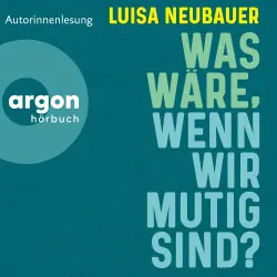Cover - Luisa Neubauer - Was wäre, wenn wir mutig sind?