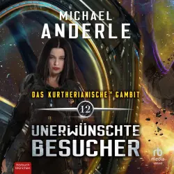 Cover - Michael Anderle - Das Kurtherianische Gambit - Band 12 - Unerwünschte Besucher