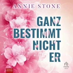 Cover - Annie Stone - Sweetwater Love - Band 1 - Ganz bestimmt nicht er