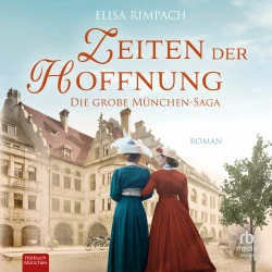Cover - Elisa Rimpach - Die große München Saga - Band 4 - Zeiten der Hoffnung