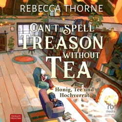 Cover - Rebecca Thorne - Can't Spell Treason without Tea - Honig, Tee und Hochverrat