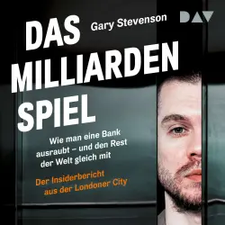 Cover - Gary Stevenson - Das Milliardenspiel. Wie man eine Bank ausraubt - und den Rest der Welt gleich mit - Der Insiderbericht aus der Londoner City