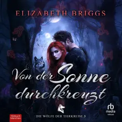 Cover - Elizabeth Briggs - Die Wölfe der Tierkreise - Die Wölfe der Tierkreise 3 - Band 3 - Von der Sonne durchkreuzt