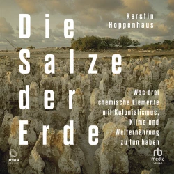 Cover - Kerstin Hoppenhaus - Die Salze der Erde - Was drei chemische Elemente mit Kolonialismus, Klima und Welternährung zu tun haben