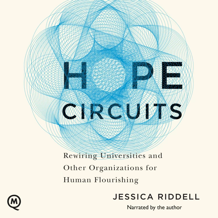 Cover von Jessica Riddell - Hope Circuits - Rewiring Universities and Other Organizations for Human Flourishing