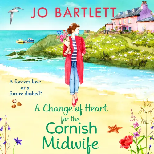 Cover von Jo Bartlett - A Change of Heart for the Cornish Midwife - The Cornish Midwife Series, Book 7