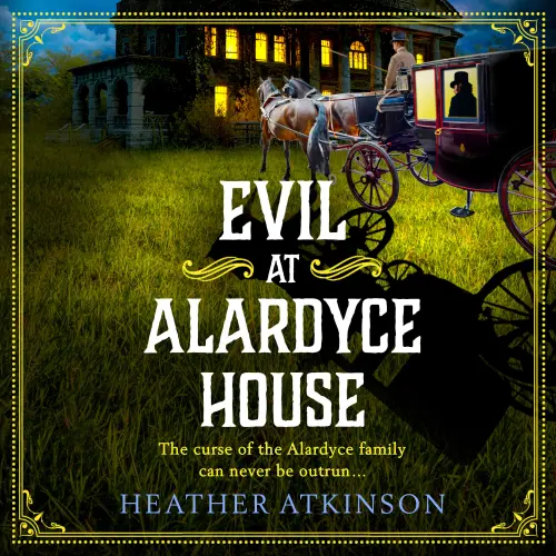 Cover - Heather Atkinson - Evil at Alardyce House - The Alardyce Series, Book 4