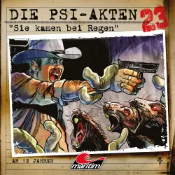 Cover - Die PSI-Akten - Folge 23 - Sie kamen bei Regen