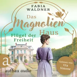 Cover - Fabia Waldner - Schicksal sind wir - Band 2 - Das Magnolienhaus - Flügel der Freiheit