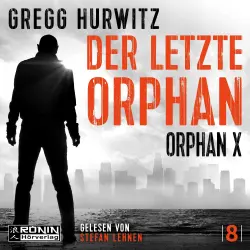 Cover - Gregg Hurwitz - Orphan X - Band 8 - Der letzte Orphan
