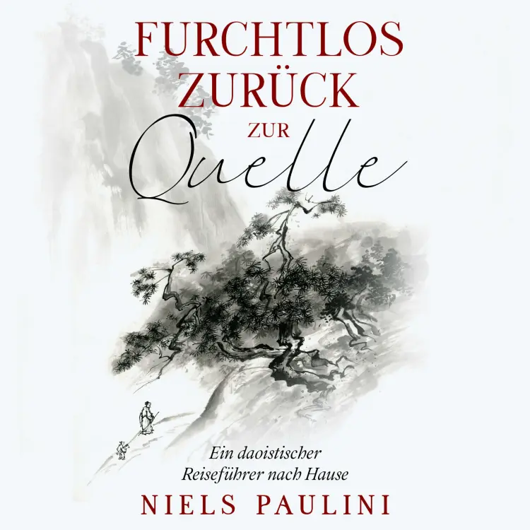 Cover von Niels Paulini - Furchtlos zurück zur Quelle - Ein daoistischer Reiseführer nach Hause