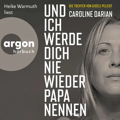 Cover - Caroline Darian - Und ich werde dich nie wieder Papa nennen