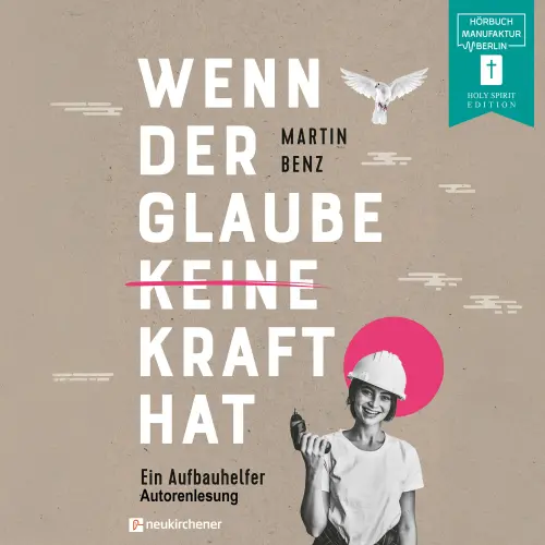 Cover von Martin Benz - Wenn der Glaube keine Kraft hat - Ein Aufbauhelfer