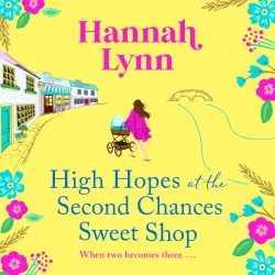 Cover - Hannah Lynn - High Hopes at the Second Chances Sweet Shop - The Holly Berry Sweet Shop, Book 4