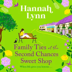Cover - Hannah Lynn - Family Ties at the Second Chances Sweet Shop - The Holly Berry Sweet Shop, Book 3