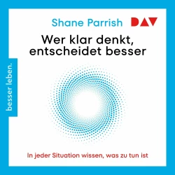 Cover - Shane Parrish - Wer klar denkt, entscheidet besser. In jeder Situation wissen, was zu tun ist