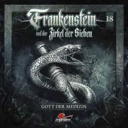 Cover - Frankenstein und der Zirkel der Sieben - Folge 18 - Gott der Medizin