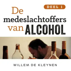 Cover - De medeslachtoffers van alcohol - deel 1