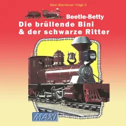 Cover - Maxi Abenteuer - Folge 2 - Beetle-Betty - Die brüllende Bini & der schwarze Ritter