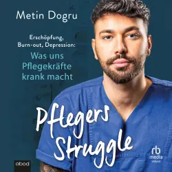 Cover - Metin Dogru - Pflegers Struggle - Erschöpfung, Burn-out, Depression: Was uns Pflegekräfte krank macht