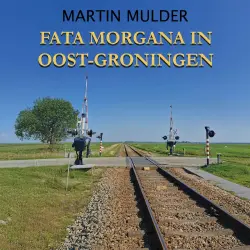 Cover - Martin Mulder - Fata Morgana in Oost-Groningen
