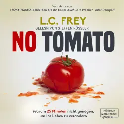 Cover - L. C. Frey - NO TOMATO: Warum 25 Minuten nicht genügen, um Ihr Leben zu verändern - Der kreative Weg zu mehr Fokus, Zeit und einem erfüllten Leben