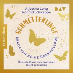 Cover - Aljoscha Long - Schmetterlinge brauchen keine Überholspur. Über die Kunst, sich das Leben leicht zu machen