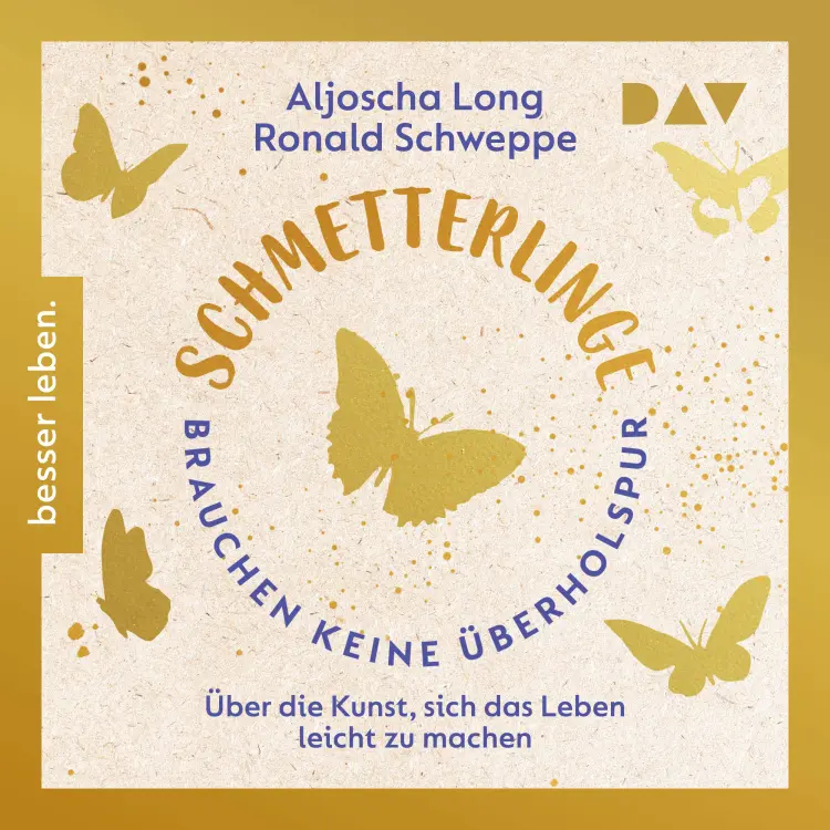 Cover von Aljoscha Long - Schmetterlinge brauchen keine Überholspur. Über die Kunst, sich das Leben leicht zu machen
