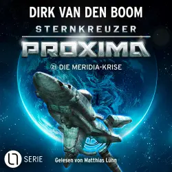 Cover - Dirk van den Boom - Sternkreuzer Proxima - Folge 21 - Die Meridia-Krise